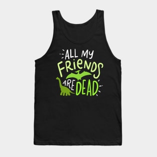 All My Friends Are Dead Tank Top